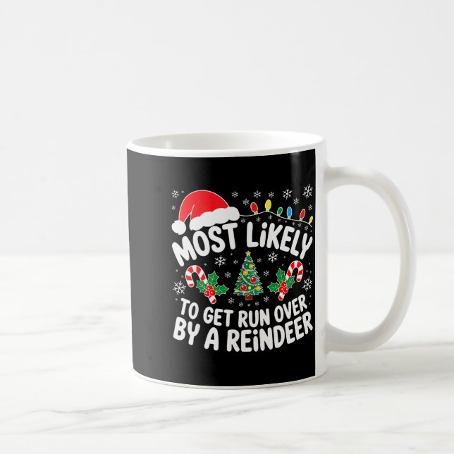 Taza De Café Most Likely To Get Run Over By A Reindeer Shirt Ch (Derecha)
