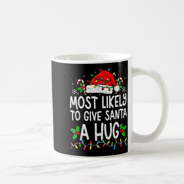 Taza De Café Most Likely To Give Santa Hug Family Matching Chri (Derecha)