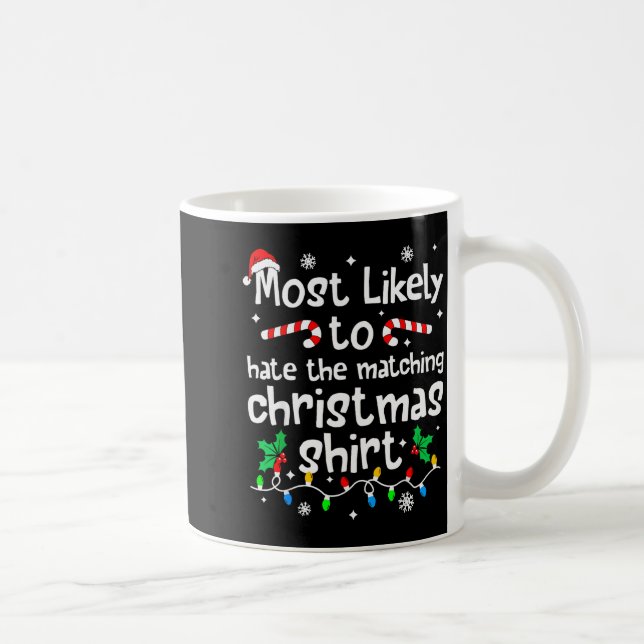 Taza De Café Most Likely To Hate The Matching Christmas Matchin (Derecha)