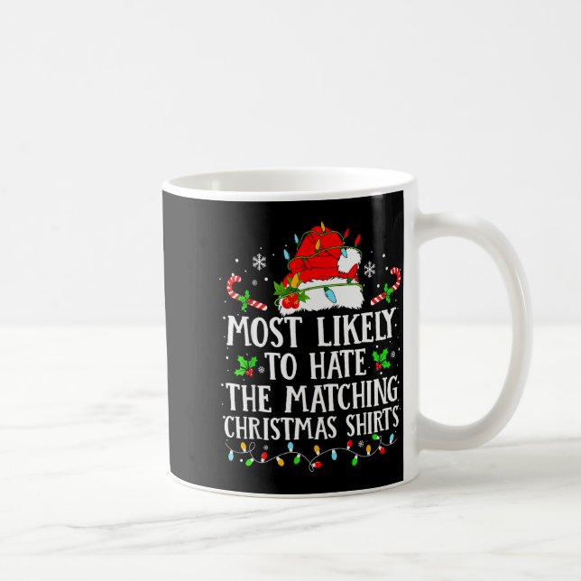 Taza De Café Most Likely To Hate The Matching Christmas Shirts  (Derecha)