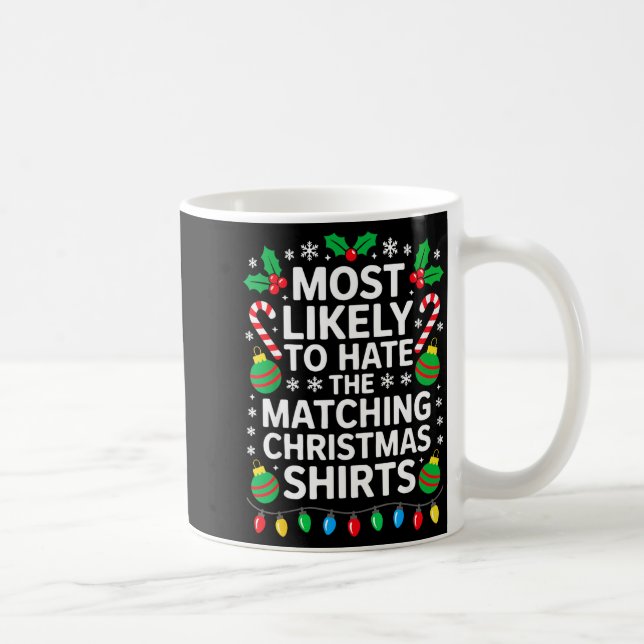 Taza De Café Most Likely To Hate The Matching Christmas Shirts  (Derecha)