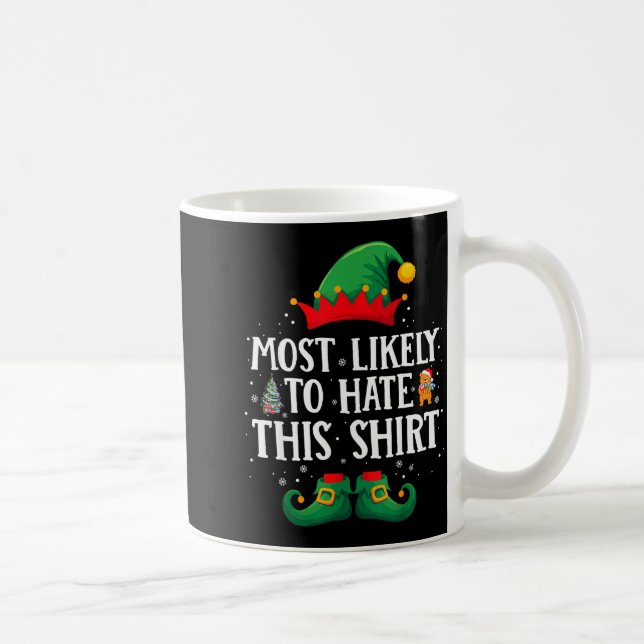Taza De Café Most Likely To Hate This Shirt Matching Christmas  (Derecha)