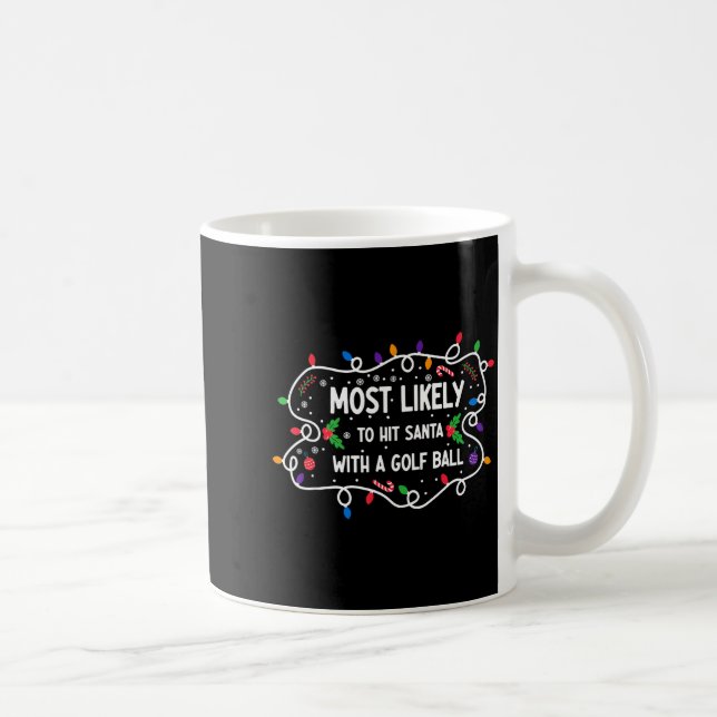 Taza De Café Most Likely To Hit Santa With A Golf Ball  (Derecha)