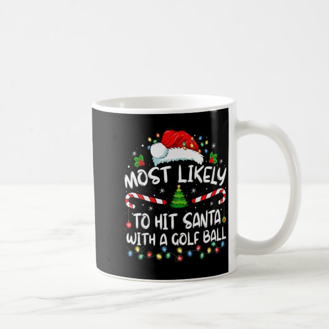 Taza De Café Most Likely To Hit Santa With A Golf Ball Christma (Derecha)