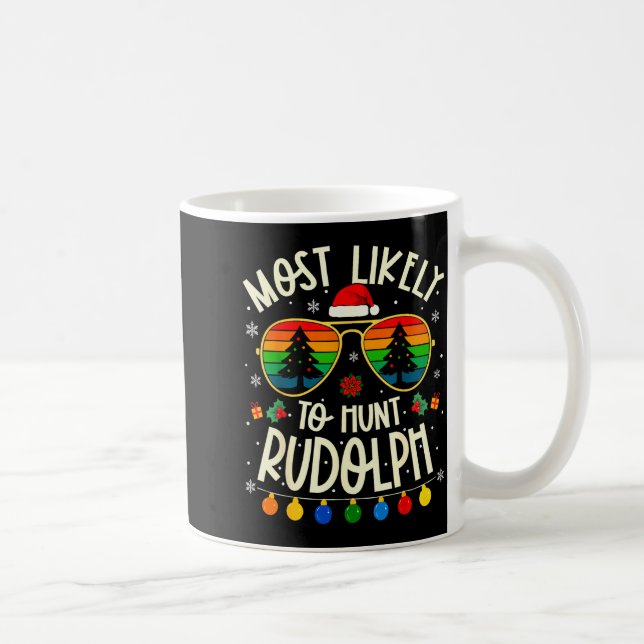 Taza De Café Most Likely To Hunt Rudolph Funny Matching Xmas  (Derecha)
