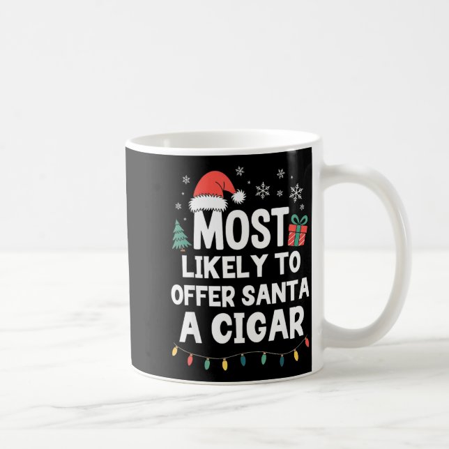 Taza De Café Most Likely To Offer Santa A Cigar Christmas Funny (Derecha)