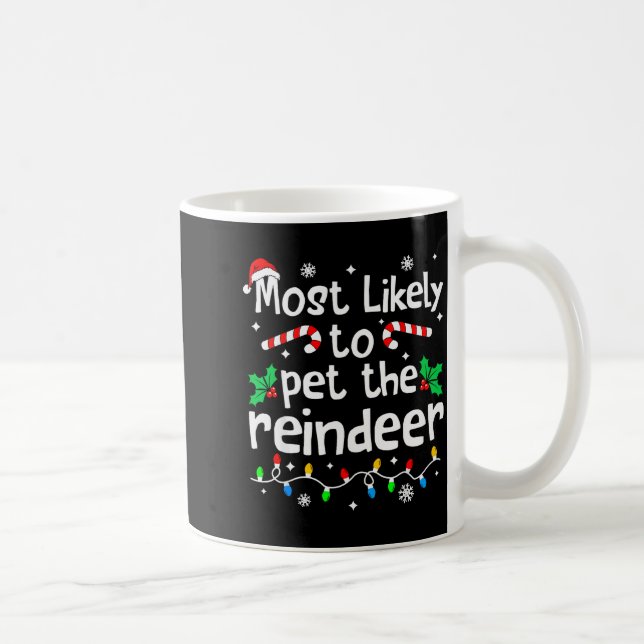 Taza De Café Most Likely To Pet The Reindeer Christmas Matching (Derecha)