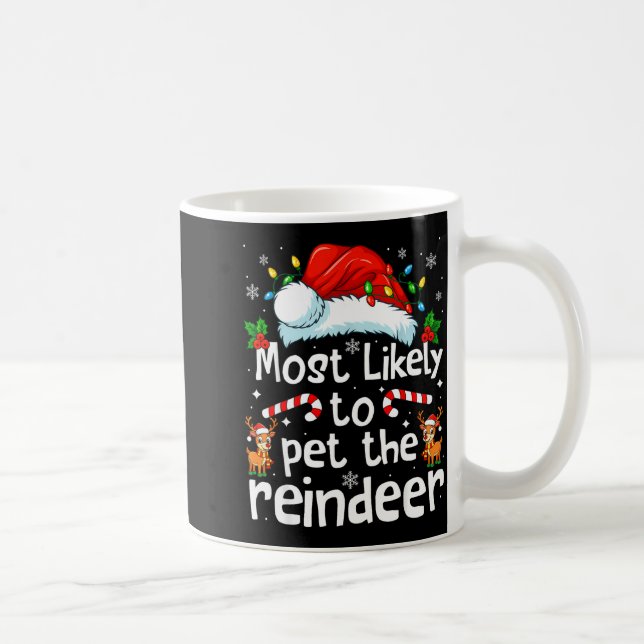 Taza De Café Most Likely To Pet The Reindeer Christmas Matching (Derecha)