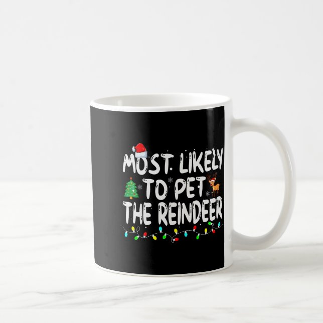 Taza De Café Most Likely To Pet The Reindeer Funny Christmas  (Derecha)