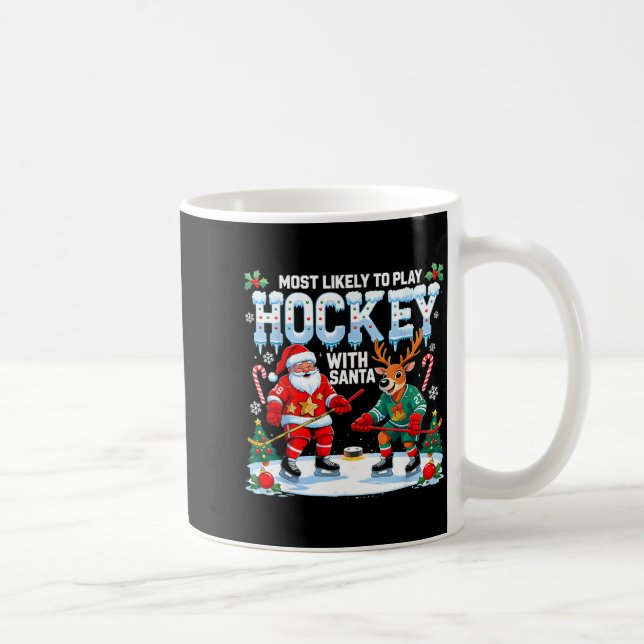Taza De Café Most Likely To Play Hockey With Santa Christmas  (Derecha)