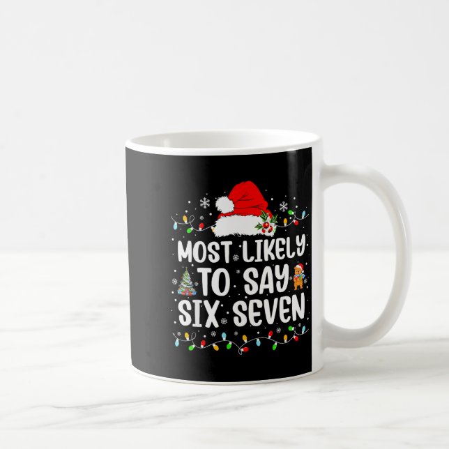 Taza De Café Most Likely To Say 67 Six Seven Funny 67 Christmas (Derecha)