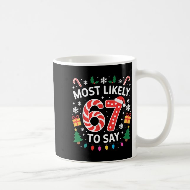 Taza De Café Most Likely To Say 67 Six Seven Funny Xmas Christm (Derecha)
