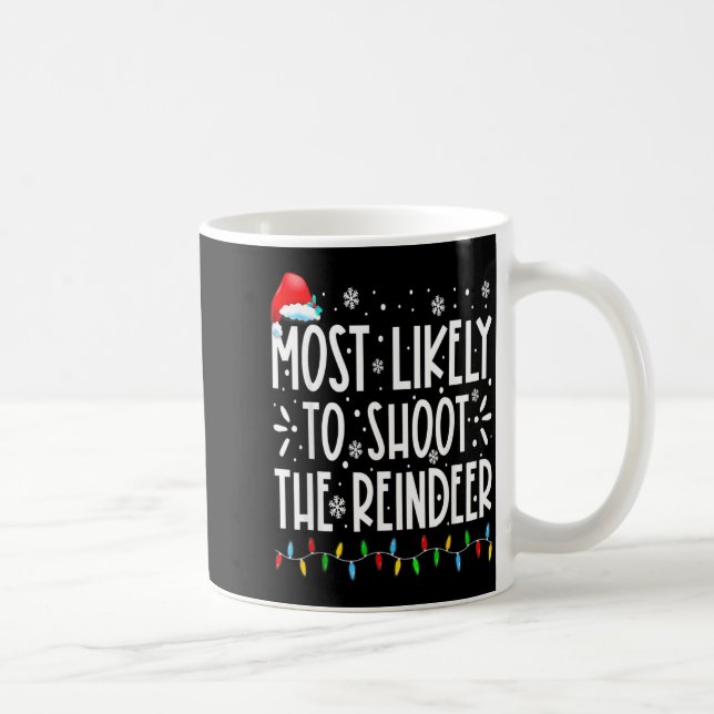 Taza De Café Most Likely To Shoot The Reindeer Family Christmas (Derecha)