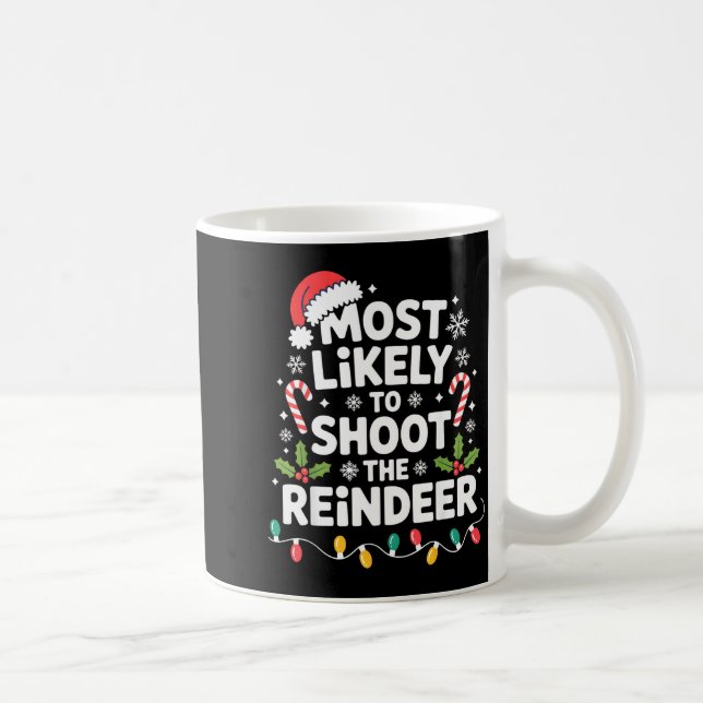 Taza De Café Most Likely To Shoot The Reindeer Funny Christmas  (Derecha)