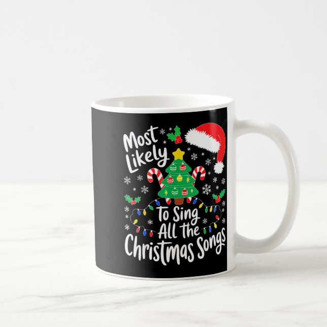 Taza De Café Most Likely To Sing All The Christmas Songs Shirt  (Derecha)