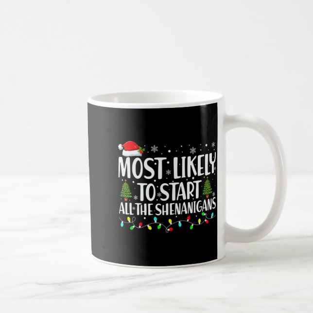 Taza De Café Most Likely To Start All The Shenanigans Christmas (Derecha)