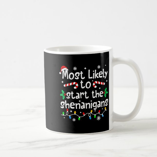 Taza De Café Most Likely To Start The Shenanigans C-hristmas Ma (Derecha)
