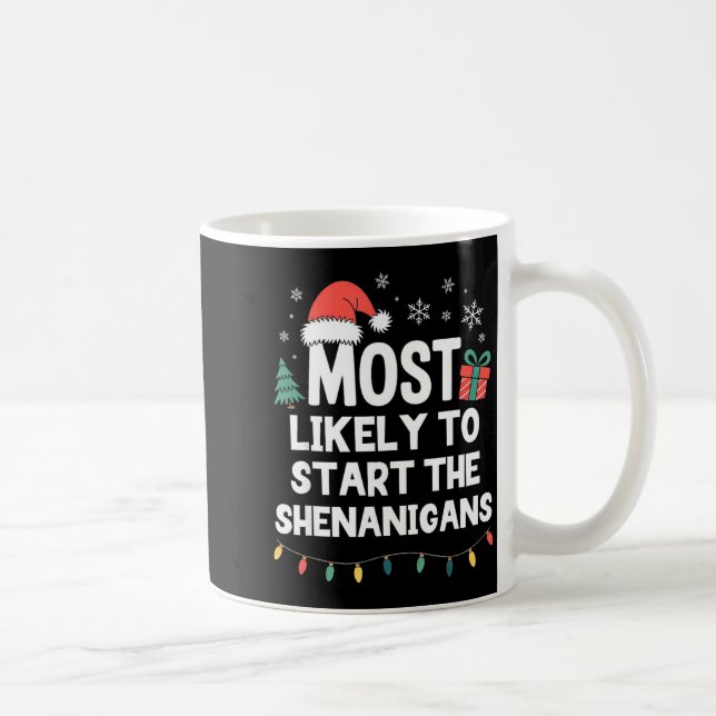 Taza De Café Most Likely To Start The Shenanigans Christmas Fun (Derecha)