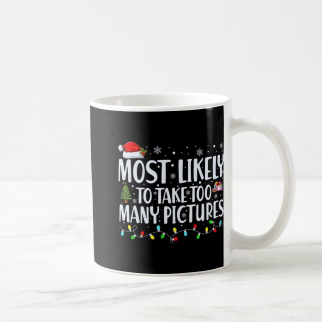 Taza De Café Most Likely To Take Too Many Ctures Christmas  (Derecha)