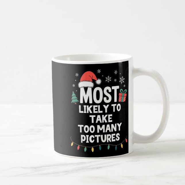 Taza De Café Most Likely To Take Too Many Ctures Christmas Funn (Derecha)