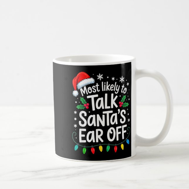 Taza De Café Most Likely To Talk Santa’s Ear Off Funny Holiday  (Derecha)
