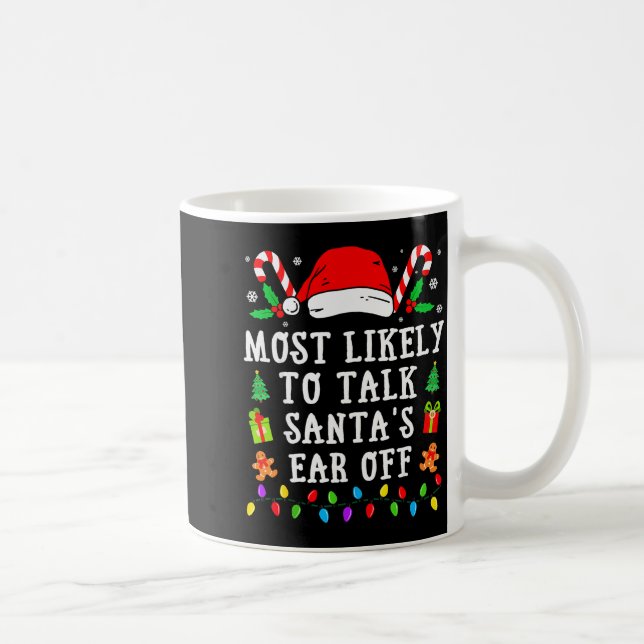 Taza De Café Most Likely To Talk Santa's Ear Off Christmas  (Derecha)
