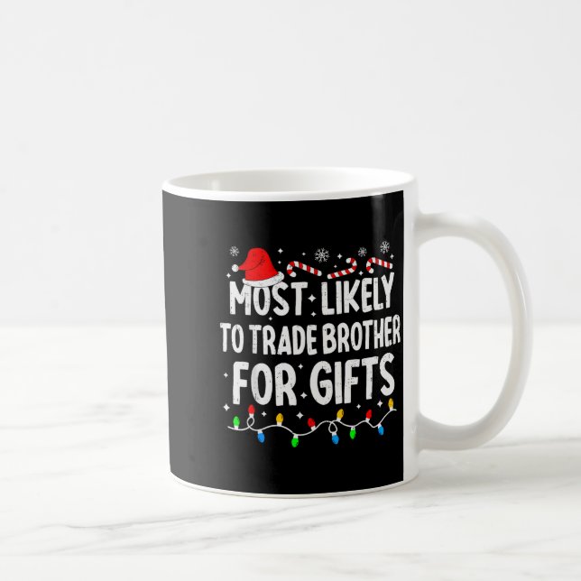 Taza De Café Most Likely To Trade Brother For Matching Christma (Derecha)