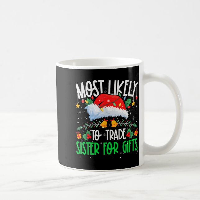 Taza De Café Most Likely To Trade Sister Funny Matching Xmas  (Derecha)