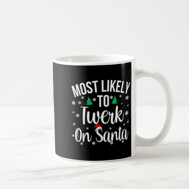 Taza De Café Most Likely To Twerk On Santa Inappropriate Christ (Derecha)