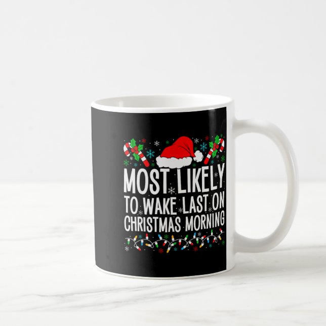 Taza De Café Most Likely To Wake Last On Christmas Morning Fami (Derecha)