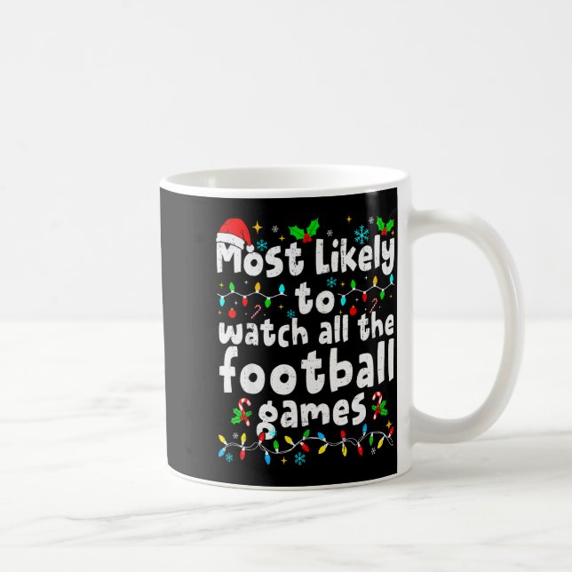 Taza De Café Most Likely To Watch All Football Games Christmas  (Derecha)