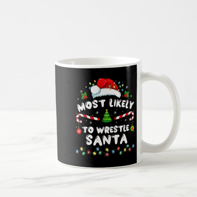 Taza De Café Most Likely To Wrestle Santa Christmas Funny Xmas  (Derecha)