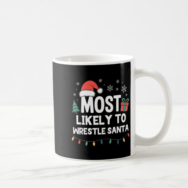 Taza De Café Most Likely To Wrestle Santa Christmas Funny Xmas  (Derecha)