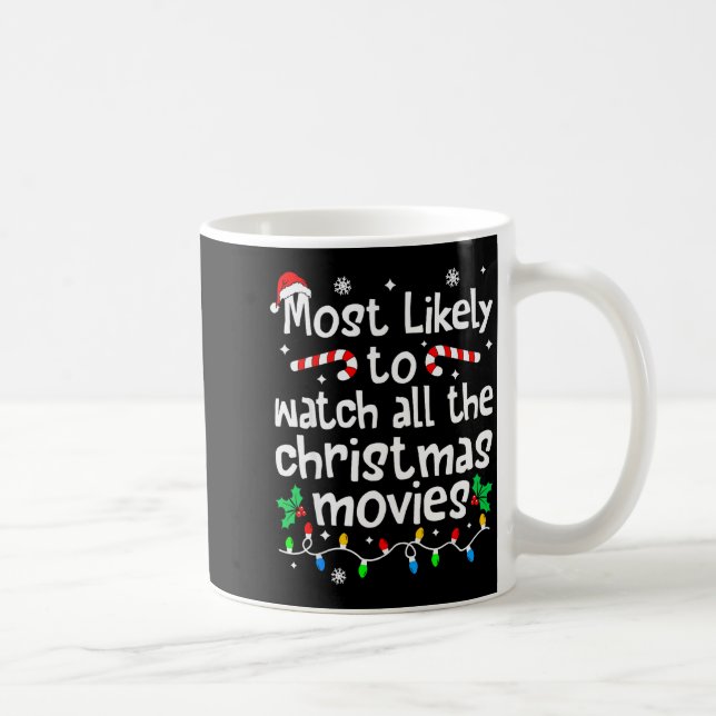 Taza De Café Most Likely Watch All The Christmas Movies Family  (Derecha)