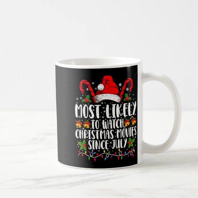 Taza De Café Most Likely Watch Christmas Movies Since July Xmas (Derecha)