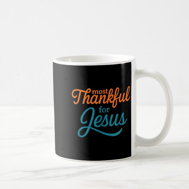 Taza De Café Most Thankful For Jesus Christian Thanksgiving  (Derecha)