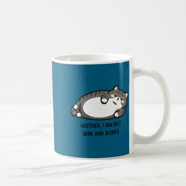 Taza De Café Mother, I Am But Skin And Bones Funny Cat Mom Cat  (Derecha)