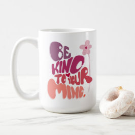 Taza De Café Motivación de ser amable con tu mente