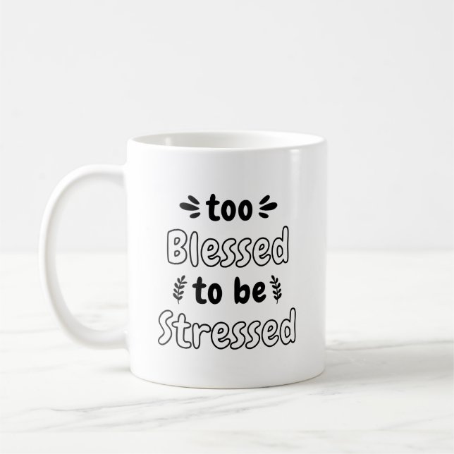 Taza De Café Motivación divertida - Demasiado bendecida para se (Izquierda)