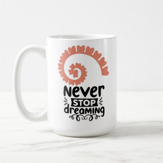 Taza De Café Motivación inspiradora "Nunca dejes de soñar"