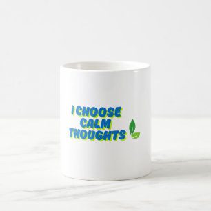Taza De Café Motivación positiva que elijo pensamientos de calm
