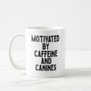 Taza De Café Motivados Por Cafeína Y Caninas