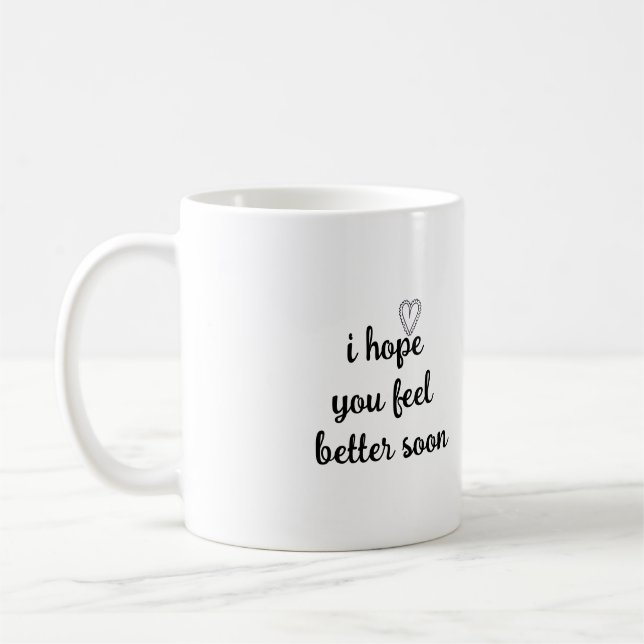 Taza De Café motivation words i hope you feel better soon  (Izquierda)