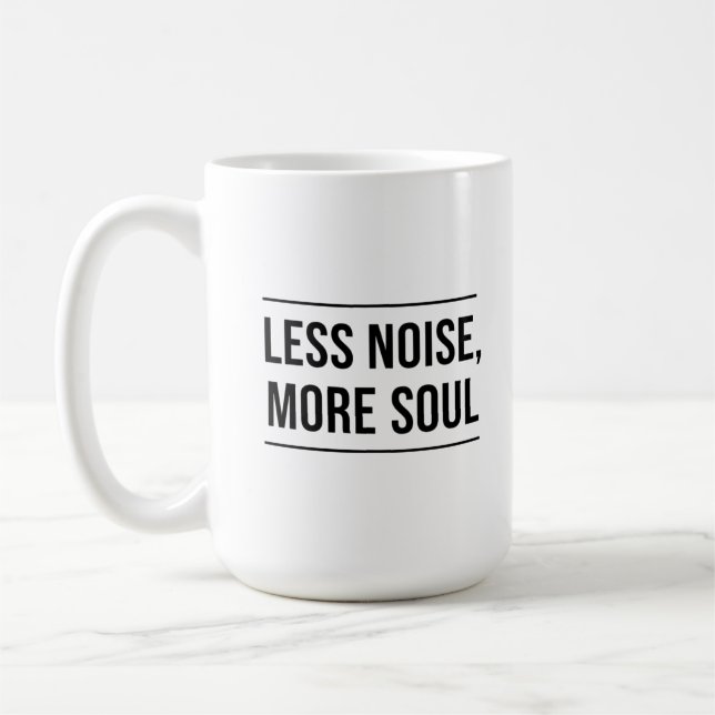 Taza De Café Motivational Quote: Less Noise, More Soul (Izquierda)