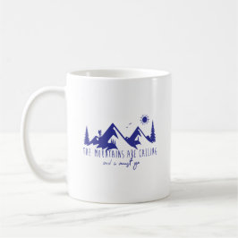 Taza De Café Mountains are calling and I must go