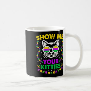 Taza De Café Muéstrame tu lindo Kitties Funny Mardi Gras Fiesta
