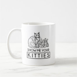 Taza De Café Muéstreme sus gatitos