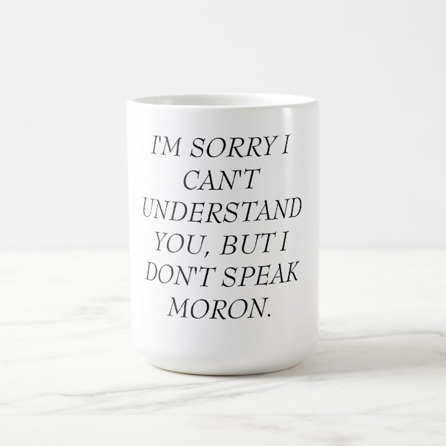 TAZA DE CAFÉ MUG-CAN'T ENTIENDEN, NO HABLAN AL IMBÉCIL (Centro)