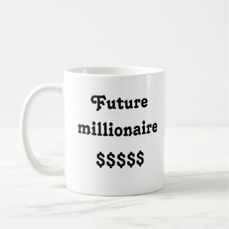 Taza De Café Mug con el texto "Future millonaire"