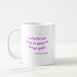 Taza De Café mug Contentez-vous agir laissez les autres parler